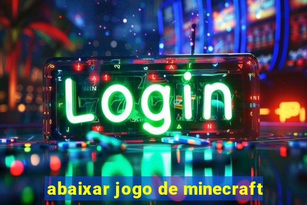 abaixar jogo de minecraft